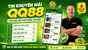Tin Khuyến Mãi QQ88 – Cách Đọc Điều Kiện Trước Khi Nhận